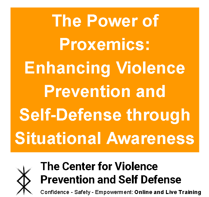 The Power of Proxemics: Enhancing Violence Prevention and Self-Defense through Situational Awareness